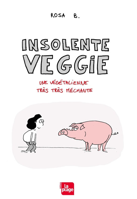 Insolente Veggie. Une végétalienne très très méchante.