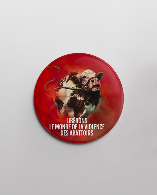 Badge "Libérons le monde de la violence des abattoirs"